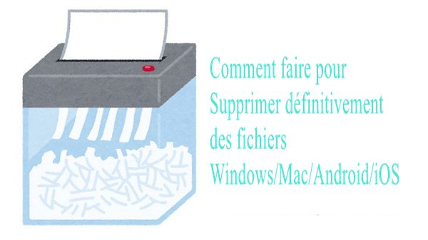 Supprimer définitivement des fichiers Windows