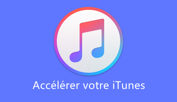 accelerer itunes