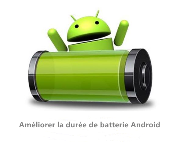 ameliorer duree batterie android