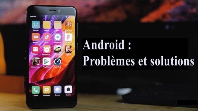 9 problèmes et solutions Android